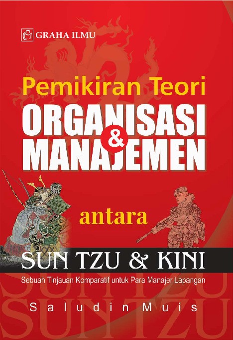 Pemikiran Teori Organisasi dan Manajemen antara Sun Tzu &amp; Kini; Sebuah Tinjauan Komparatif untuk Para Manajer Lapangan